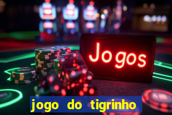 jogo do tigrinho de 2 reais